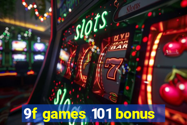 9f games 101 bonus